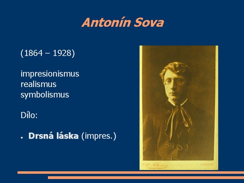 Antonín Sova (1864 – 1928) impresionismus realismus symbolismus Dílo: ● Drsná láska (impres. )
