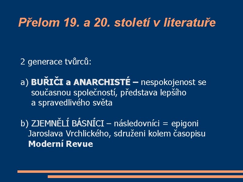 Přelom 19. a 20. století v literatuře 2 generace tvůrců: a) BUŘIČI a ANARCHISTÉ