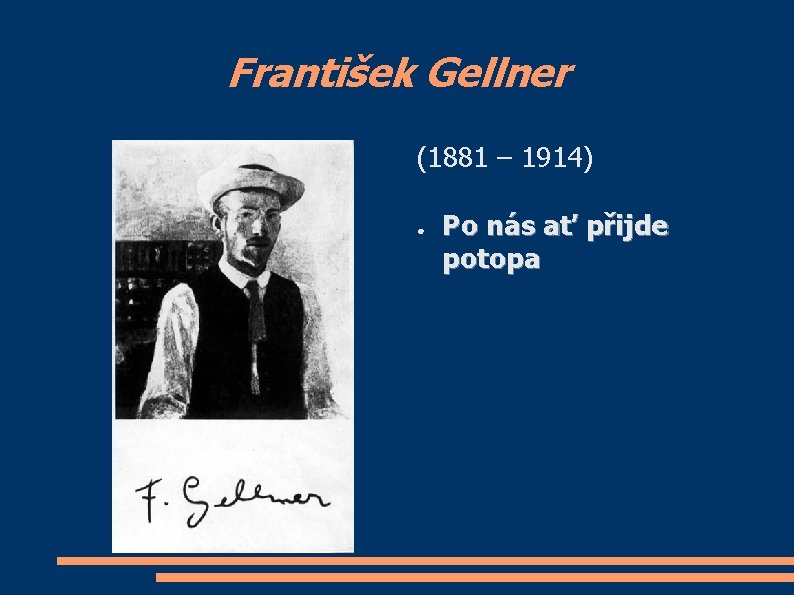 František Gellner (1881 – 1914) ● Po nás ať přijde potopa 