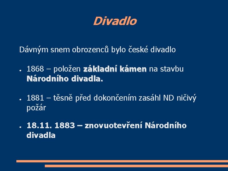 Divadlo Dávným snem obrozenců bylo české divadlo ● ● ● 1868 – položen základní