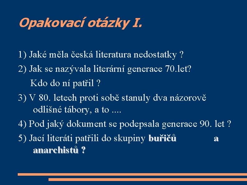 Opakovací otázky I. 1) Jaké měla česká literatura nedostatky ? 2) Jak se nazývala