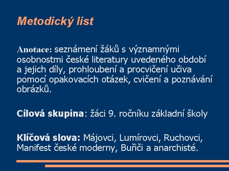 Metodický list Anotace: seznámení žáků s významnými osobnostmi české literatury uvedeného období a jejich