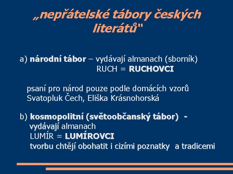 „nepřátelské tábory českých literátů“ a) národní tábor – vydávají almanach (sborník) RUCH = RUCHOVCI