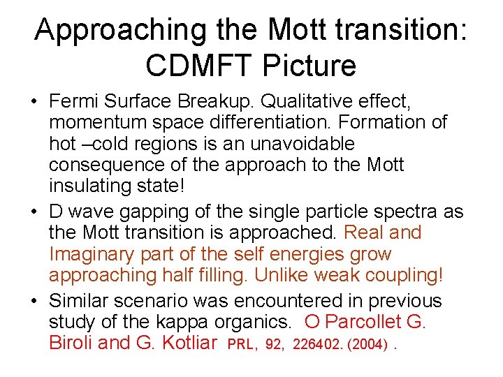 Approaching the Mott transition: CDMFT Picture • Fermi Surface Breakup. Qualitative effect, momentum space