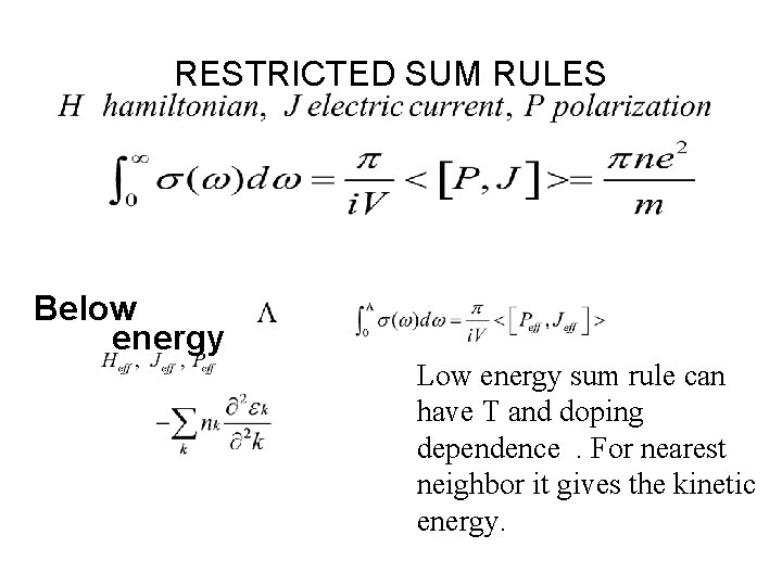 RESTRICTED SUM RULES Below energy Low energy sum rule can have T and doping