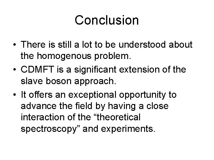 Conclusion • There is still a lot to be understood about the homogenous problem.