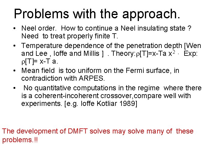 Problems with the approach. • Neel order. How to continue a Neel insulating state