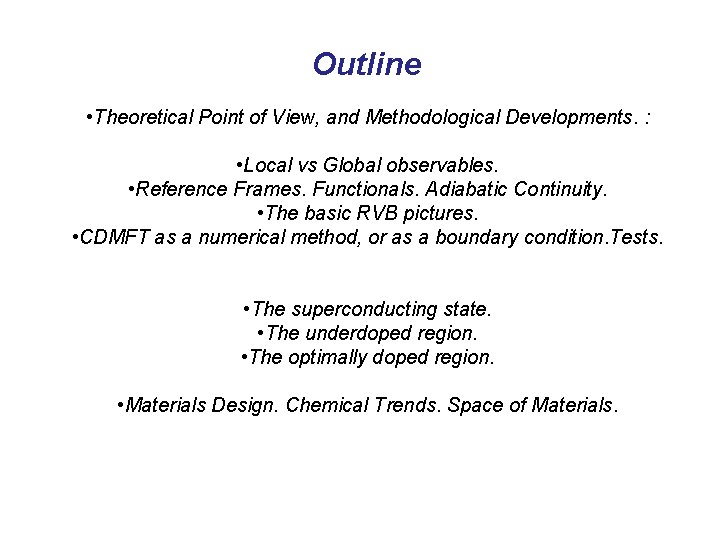 Outline • Theoretical Point of View, and Methodological Developments. : • Local vs Global