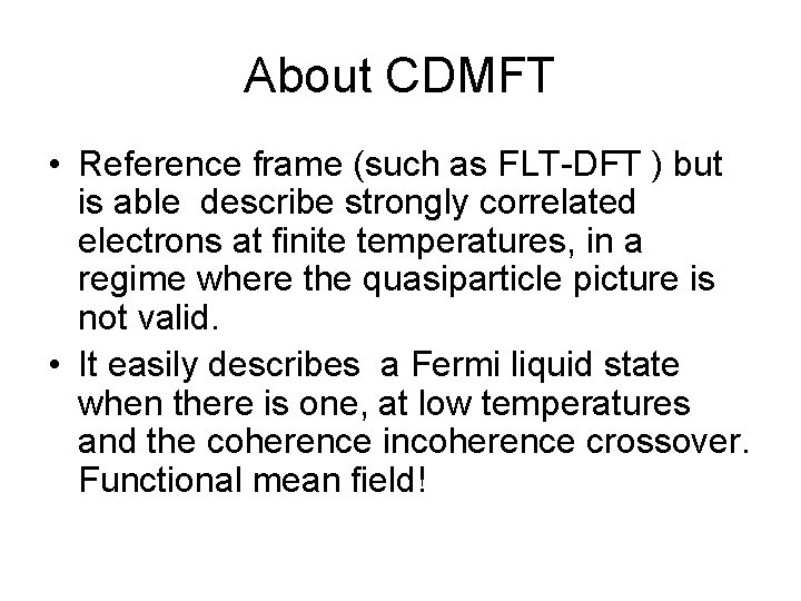 About CDMFT • Reference frame (such as FLT-DFT ) but is able describe strongly