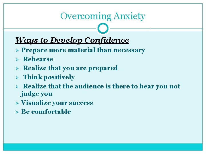 Overcoming Anxiety Ways to Develop Confidence Ø Ø Ø Ø Prepare more material than