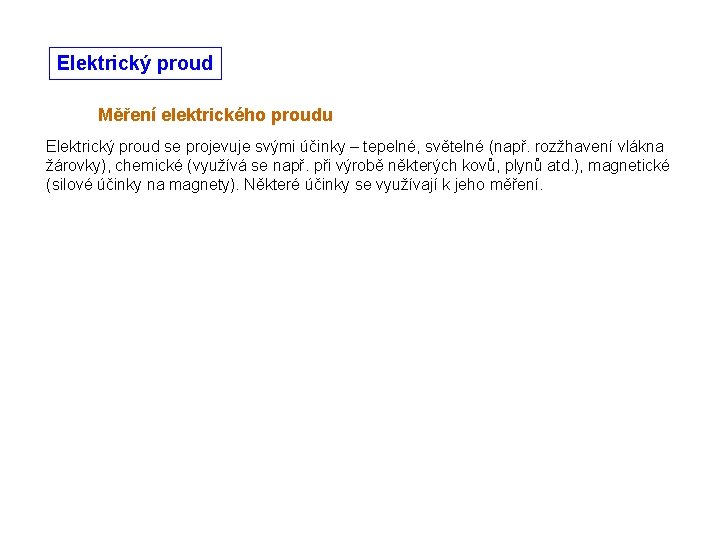 Elektrický proud Měření elektrického proudu Elektrický proud se projevuje svými účinky – tepelné, světelné