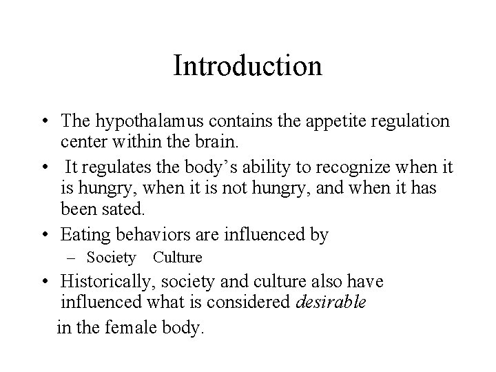 Introduction • The hypothalamus contains the appetite regulation center within the brain. • It