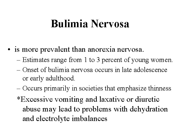 Bulimia Nervosa • is more prevalent than anorexia nervosa. – Estimates range from 1