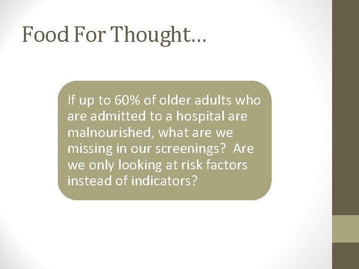 Food For Thought… If up to 60% of older adults who are admitted to