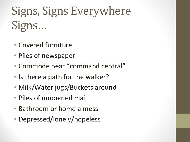 Signs, Signs Everywhere Signs… • Covered furniture • Piles of newspaper • Commode near