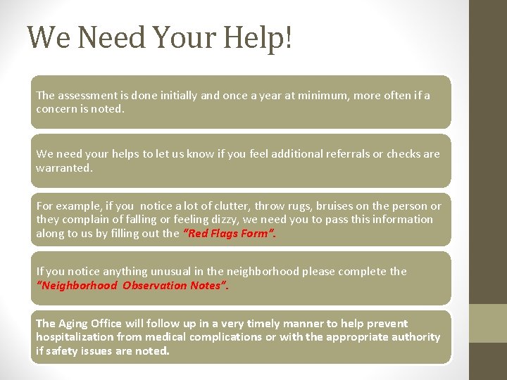 We Need Your Help! The assessment is done initially and once a year at