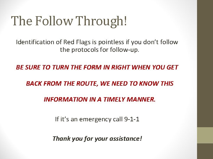 The Follow Through! Identification of Red Flags is pointless if you don’t follow the