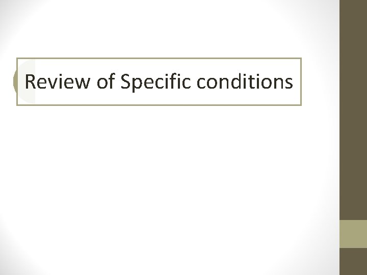 Review of Specific conditions 