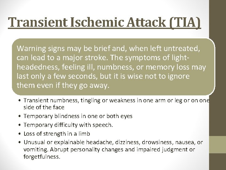 Transient Ischemic Attack (TIA) Warning signs may be brief and, when left untreated, can