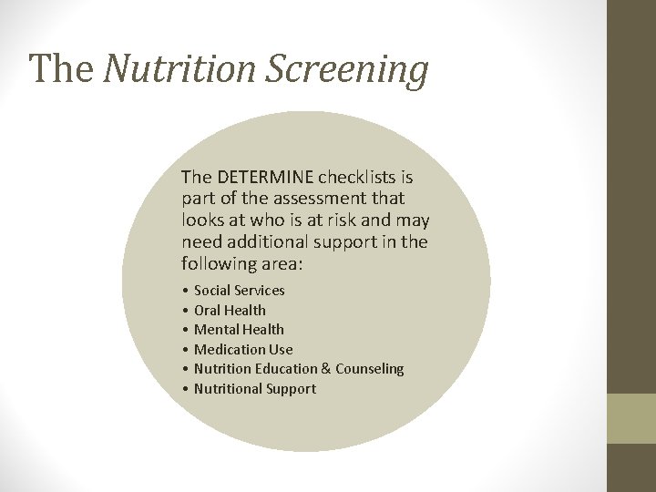 The Nutrition Screening The DETERMINE checklists is part of the assessment that looks at