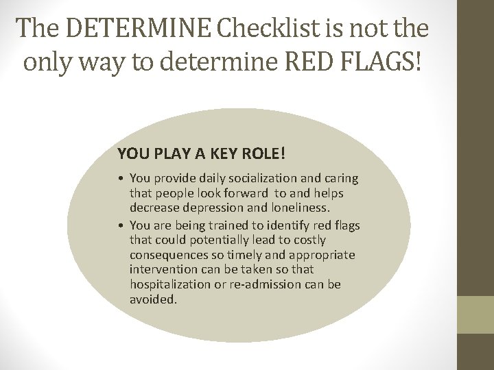 The DETERMINE Checklist is not the only way to determine RED FLAGS! YOU PLAY