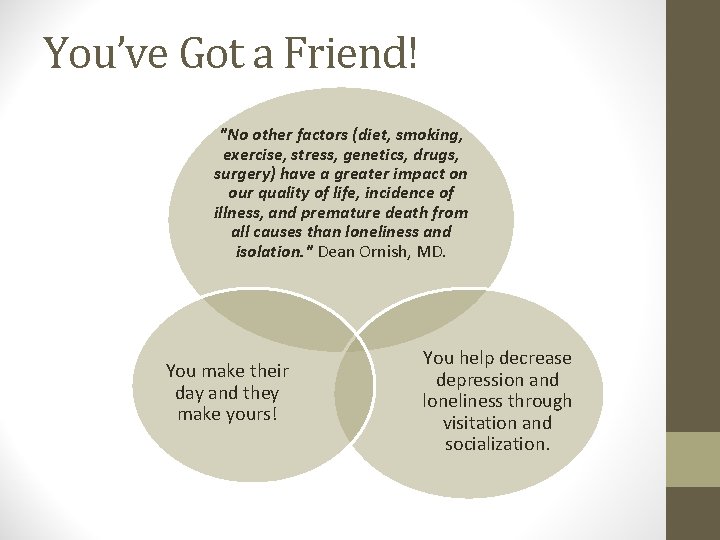 You’ve Got a Friend! "No other factors (diet, smoking, exercise, stress, genetics, drugs, surgery)