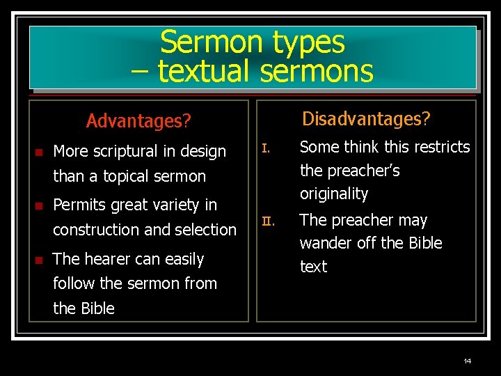 Sermon types – textual sermons Disadvantages? Advantages? n More scriptural in design I. Some Sermon types – textual sermons Disadvantages? Advantages? n More scriptural in design I. Some