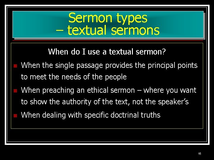 Sermon types – textual sermons When do I use a textual sermon? n When Sermon types – textual sermons When do I use a textual sermon? n When