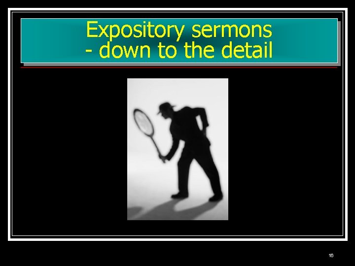 Expository sermons - down to the detail 16 Expository sermons - down to the detail 16