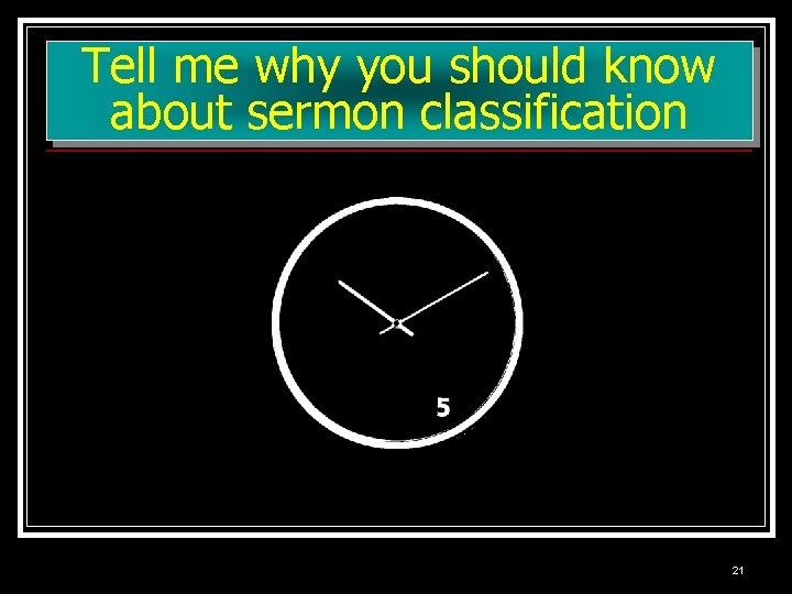 Tell me why you should know about sermon classification 21 Tell me why you should know about sermon classification 21