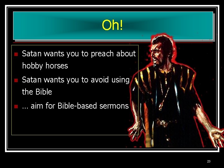 Oh! n Satan wants you to preach about hobby horses n Satan wants you Oh! n Satan wants you to preach about hobby horses n Satan wants you