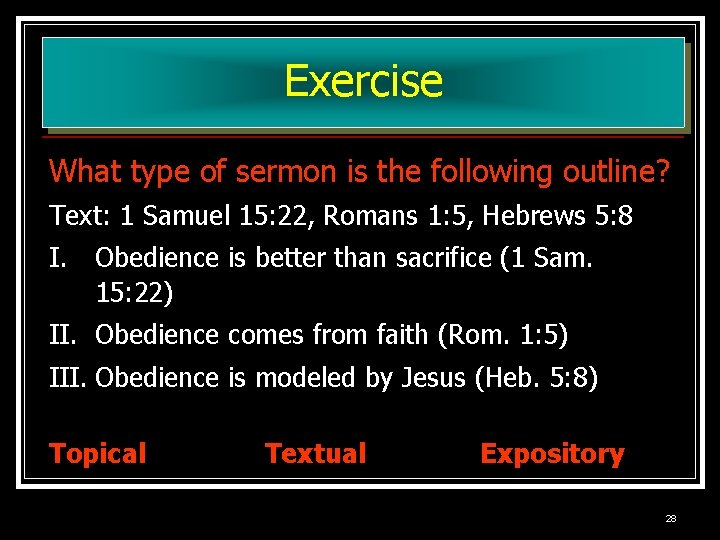 Exercise What type of sermon is the following outline? Text: 1 Samuel 15: 22, Exercise What type of sermon is the following outline? Text: 1 Samuel 15: 22,