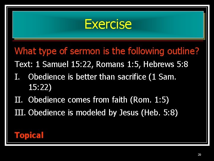 Exercise What type of sermon is the following outline? Text: 1 Samuel 15: 22, Exercise What type of sermon is the following outline? Text: 1 Samuel 15: 22,