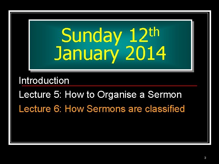 th 12 Sunday January 2014 Introduction Lecture 5: How to Organise a Sermon Lecture th 12 Sunday January 2014 Introduction Lecture 5: How to Organise a Sermon Lecture