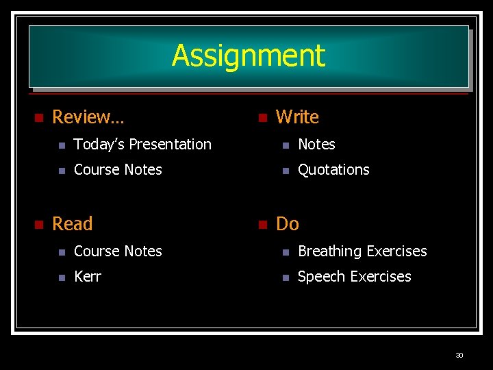 Assignment n n Review… n Write n Today’s Presentation n Notes n Course Notes Assignment n n Review… n Write n Today’s Presentation n Notes n Course Notes