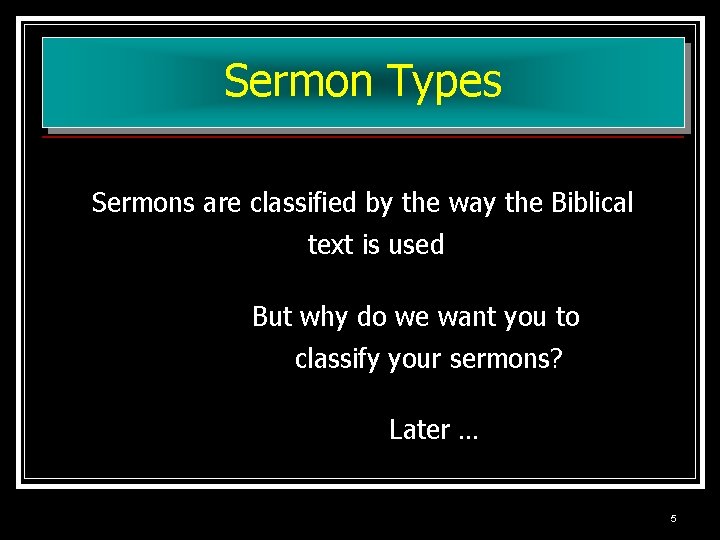 Sermon Types Sermons are classified by the way the Biblical text is used But Sermon Types Sermons are classified by the way the Biblical text is used But