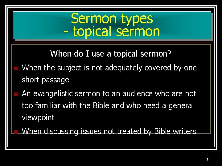 Sermon types - topical sermon When do I use a topical sermon? n When Sermon types - topical sermon When do I use a topical sermon? n When