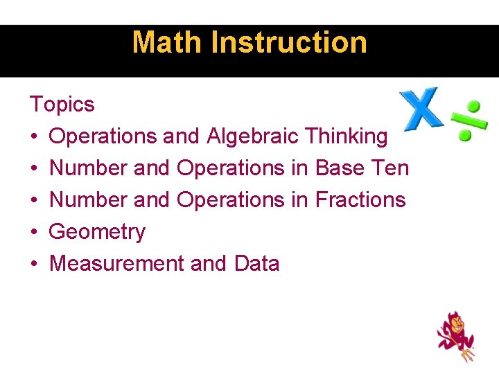 Math Instruction Topics • Operations and Algebraic Thinking • Number and Operations in Base