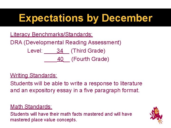 Expectations by December Literacy Benchmarks/Standards: DRA (Developmental Reading Assessment) Level: ____34__ (Third Grade) ____40__