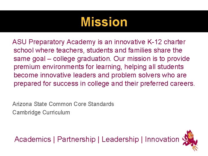 Mission ASU Preparatory Academy is an innovative K-12 charter school where teachers, students and