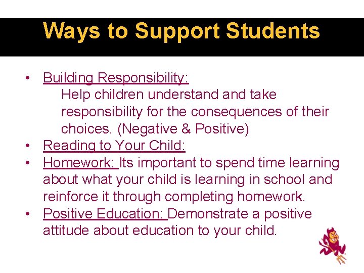 Ways to Support Students • Building Responsibility: Help children understand take responsibility for the