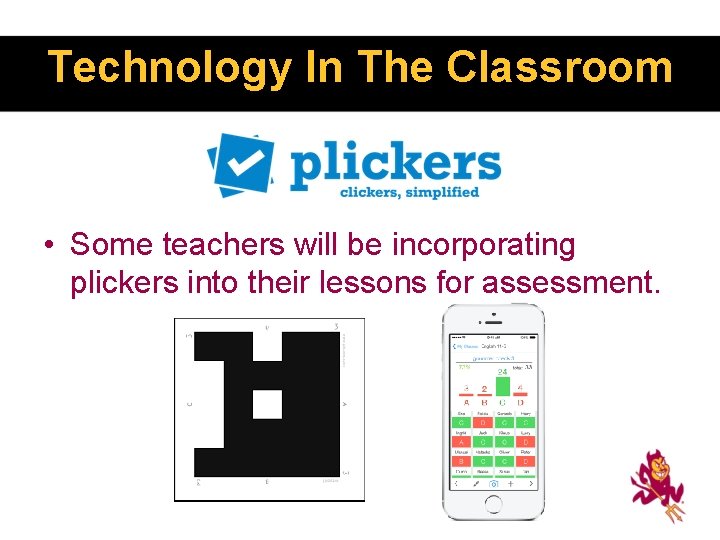 Technology In The Classroom • Some teachers will be incorporating plickers into their lessons