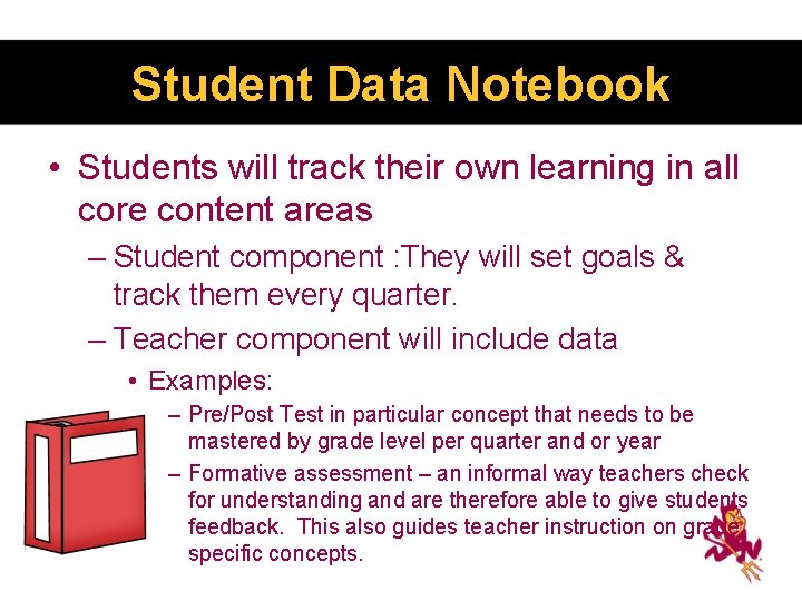 Student Data Notebook • Students will track their own learning in all core content