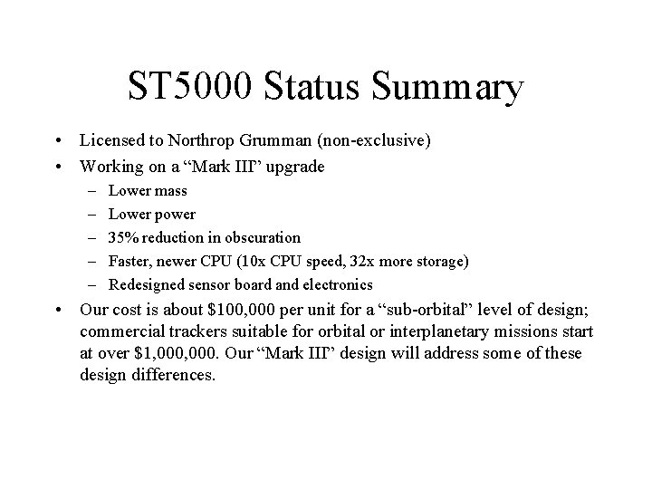 ST 5000 Status Summary • Licensed to Northrop Grumman (non-exclusive) • Working on a