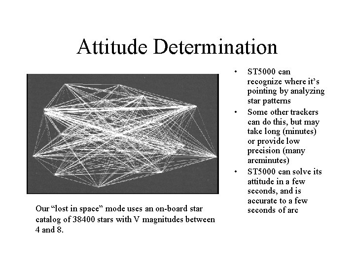 Attitude Determination • • • Our “lost in space” mode uses an on-board star