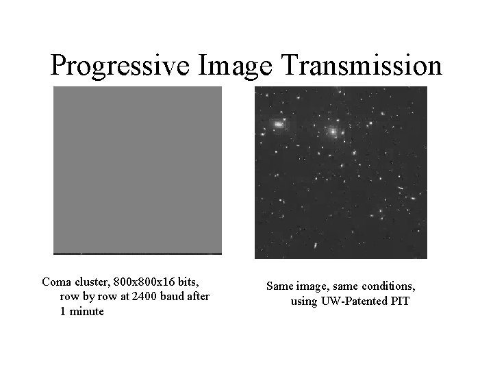 Progressive Image Transmission Coma cluster, 800 x 16 bits, row by row at 2400