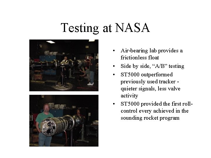 Testing at NASA • Air-bearing lab provides a frictionless float • Side by side,