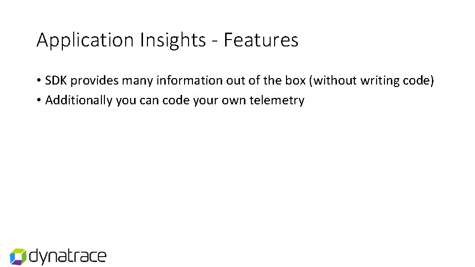 Application Insights - Features • SDK provides many information out of the box (without Application Insights - Features • SDK provides many information out of the box (without