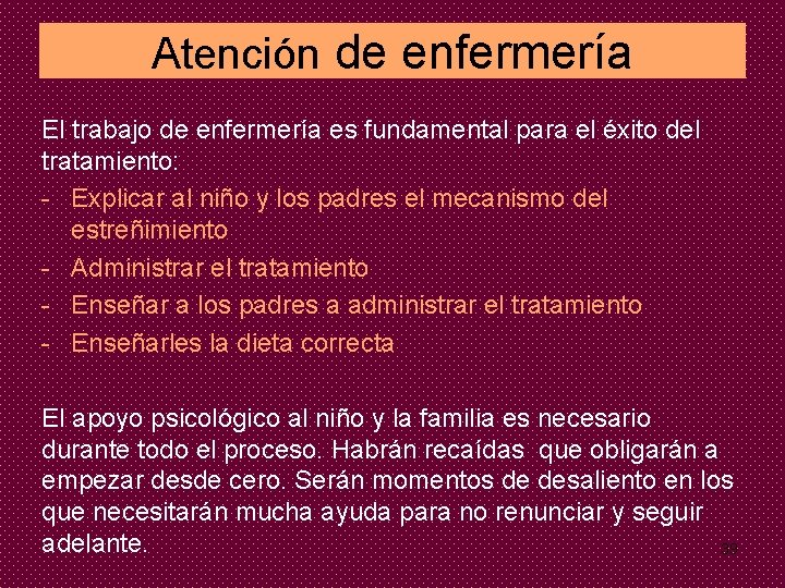 Atención de enfermería El trabajo de enfermería es fundamental para el éxito del tratamiento: