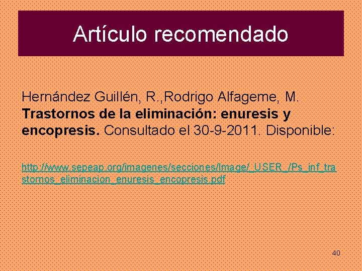 Artículo recomendado Hernández Guillén, R. , Rodrigo Alfageme, M. Trastornos de la eliminación: enuresis